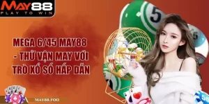 Mega 6/45 May88 - Thử Vận May Với Trò Xổ Số Hấp Dẫn